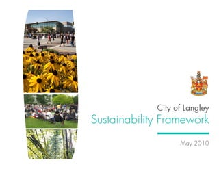 City of Langley
Sustainability Framework
                   May 2010
 