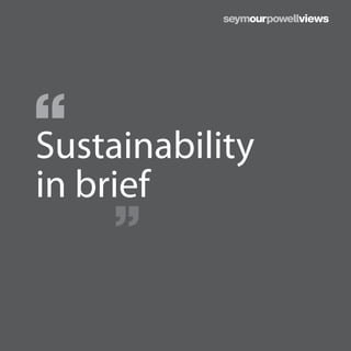 Sustainability
in brief
 
