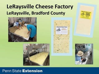 LeRaysville Cheese Factory
LeRaysville, Bradford County

 