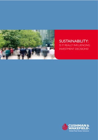 SUSTAINABILITY:
IS IT REALLY INFLUENCING
INVESTMENT DECISIONS?
 