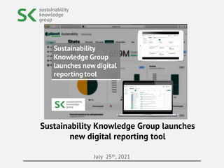 July 25th, 2021
Sustainability Knowledge Group launches
new digital reporting tool
 