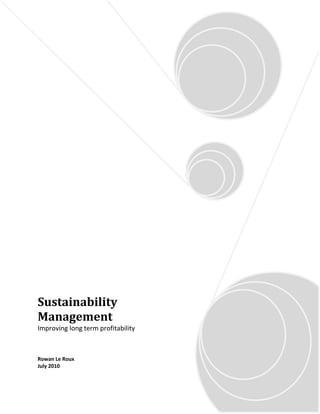 Sustainability
Management
Improving long term profitability



Rowan Le Roux
July 2010
 
