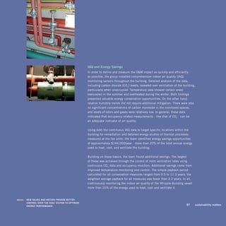 iaq	and	Energy	savings
                                                         In order to define and measure the OM impact as quickly and efficiently
                                                         as possible, the group installed comprehensive indoor air quality (IAQ)
                                                         monitoring sensors throughout the building. Detailed analysis of the data,
                                                         including carbon dioxide (CO2) levels, revealed over-ventilation of the building,
                                                         particularly when unoccupied. Temperature data showed certain areas
                                                         overcooled in the summer and overheated during the winter. Both findings
                                                         presented valuable energy conservation opportunities. On the other hand,
                                                         relative humidity trends did not require additional mitigation. There were also
                                                         no significant concentrations of carbon monoxide in the monitored spaces,
                                                         and levels of odors and gases were relatively low. In general, these data
                                                         indicated that occupancy-related measurements—like that of CO2—can be
                                                         an adequate indicator of air quality.


                                                         Using both the continuous IAQ data to target specific locations within the
                                                         building for remediation and detailed energy studies of thermal processes
                                                         measured at the fan units, the team identified energy savings opportunities
                                                         of approximately $144,000/year—more than 20% of the total annual energy
                                                         used to heat, cool, and ventilate the building.


                                                         Building on these basics, the team found additional savings. The largest
                                                         of these was achieved through the control of room ventilation rates using
                                                         continuous CO2 data and occupancy monitors. Additional savings came from
                                                         improved temperature monitoring and control. The simple payback period
                                                         calculated for all conservation measures ranged from 0.5 to 11.3 years; the
                                                         weighted average payback for all measures was fewer than 2.2 years. In all,
                                                         continuously monitoring the indoor air quality of the Whipple Building saved
                                                         more than 20% of the energy used to heat, cool and ventilate it.


	   above:		 nEW	vaLvEs	and	METErs	providE	bETTEr	
             ConTroL	ovEr	ThE	hvaC	sysTEM	To	opTiMizE	
             EnErgy	pErforManCE.	
                                                                                                                               	   97	   sustainability	matters
 