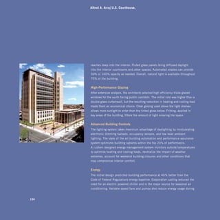 Alfred A. Arraj U.S. Courthouse,




      reaches deep into the interior. Fluted glass panels bring diffused daylight
      into the interior courtrooms and other spaces. Automated shades can provide
      50% or 100% opacity as needed. Overall, natural light is available throughout
      75% of the building.


      high-Performance	glazing
      After extensive analysis, the architects selected high-efficiency triple-glazed
      windows for the south-facing public corridors. The initial cost was higher than a
      double glass curtainwall, but the resulting reduction in heating and cooling load
      made them an economical choice. Clear glazing used above the light shelves
      allows more sunlight to enter than the tinted glass below. Fritting, applied in
      key areas of the building, filters the amount of light entering the space.


      advanced	building	controls
      The lighting system takes maximum advantage of daylighting by incorporating
      electronic dimming ballasts, occupancy sensors, and low-level ambient
      lighting. The state-of-the-art building automation and performance assurance
      system optimizes building systems within the top 20% of performance.
      A custom-designed energy management system monitors outside temperatures
      to optimize heating and cooling loads, neutralize the impact of weather
      extremes, account for weekend building closures and other conditions that
      may compromise interior comfort.


      energy	
      The initial design predicted building performance at 46% better than the
      Code of Federal Regulations energy baseline. Evaporative cooling reduced the
      need for an electric powered chiller and is the major source for seasonal air
      conditioning. Variable speed fans and pumps also reduce energy usage during


136
 