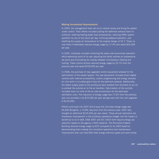 making	incremental	improvements	
In 2004, the management team set out to resolve issues and bring the system
under control. Their efforts included putting the bathroom exhaust back on
schedule, lowering heating water loop temperatures, reducing HVAC system
operation by one to two hours per day, trimming weekend operation, and
resetting the supply air temperature to the original design of 55°F. These no-
cost items immediately reduced energy usage by 17.4% and saved $25,000
per year.

In 2005, initiatives included correcting the water-side economizer operation
while extending hours of its use, adjusting the boiler outside air temperature
set point and eliminating the overlap between simultaneous heating and
cooling. These control actions reduced energy usage by 33.7% from the
previous year and saved $109,000 per year.

In 2006, the purchase of new upgraded control equipment allowed for the
optimization of the overall system. The new equipment included direct digital
controls with internet accessibility, custom programming and energy recovery
air coils with a circulated glycol loop for the bathroom exhaust. Additionally,
the steam supply pipes to the penthouse were isolated from ductwork so as not
to preheat the outside air to the air handlers. Optimization of the controls
included more run time of the air side economizers for the dedicated
ventilation units. The reduction of energy usage was 17.6% from the previous
year and provided a net $15,000 per year savings even with the cost upgrades
of $120,000.

Efforts continued into 2007 and at year-end, the total energy usage was
49,300 Btu/gsf/yr, a 19.8% reduction from the previous year. 2007 also
brought an additional $134,000 per year saved. These annual reductions are
impressive improvement in the building’s operations budget, but the impact is
beneficial to all of GSA. EISA 2007 and EO 13423 both require energy use
reduction based on the agency’s 2003 baseline. The Richmond Federal
Building reduced energy usage by 62% compared to its 2003 baseline,
demonstrating that a steady but consistent operations and maintenance
improvement plan can help GSA meet energy reduction goals and save money.




                                                                       	   167	 sustainability	matters
 