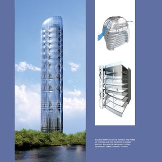 building	forM	is	used	to	harness	the	power	 	
            of	the	wind	and	sun	to	create	a	carbon	 	
            neutral	building	in	sMith+gill’ s	clean	
198         technology	tower,	chicago,	illinois.
 