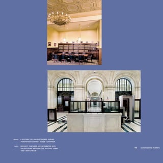 above:		 a	hisToriC	Ceiling	disCovered	dUring	
             renovaTion	adorns	a	JUdge ’s	Chamber.	

	   right:		 seCUriTy	feaTUres	are	inTegraTed	inTo	 	
             The	bUilding	bridging	The	hisToriC	lobby	   	   49	   sustainability	matters
             and	a	new	aTriUm.	
 