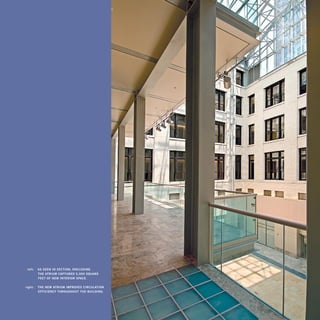 left:		 as	seen	in	seCTion,	enClosing	 	
             The	aTriUm	CapTUred	5,000	sqUare	
             feeT	of	new	inTerior	spaCe.

	   right:		 The	new	aTriUm	improves	CirCUlaTion	 	
             effiCienCy	ThroUghoUT	The	bUilding.	     	   51	   sustainability	matters
 