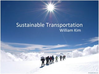 Sustainable Transportation William Kim 