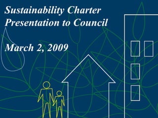 Sustainability Charter Presentation to Council March 2, 2009 