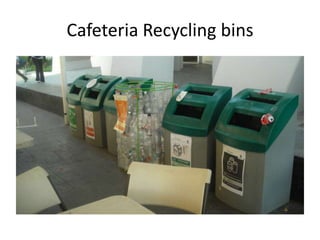 Cafeteria Recycling bins
 