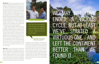 WE MAY NOT HAVE
        MICHAEL FALLQUIST AND ROBERT A. MCFADDEN IN BRAZIL
                                                             ENDED A VICIOUS
     “THERE ARE VERY FEW EXPERIENCES
      THAT ARE TRULY LIFE CHANGING                           CYCLE, BUT AT LEAST
                                                             WE’VE STARTED A
      AND EYE-OPENING. MY EXPERIENCE
      IN BRAZIL COUNTS AS ONE FOR
      ME PERSONALLY.”



                      MICHAEL FALLQUIST
                      CHIEF EXECUTIVE OFFICER
                                                             VIRTUOUS ONE – AND
                                                             LEFT THE CONTINENT
                                                             BETTER THAN WE
                                                             FOUND IT.
46                                                                                 47
 