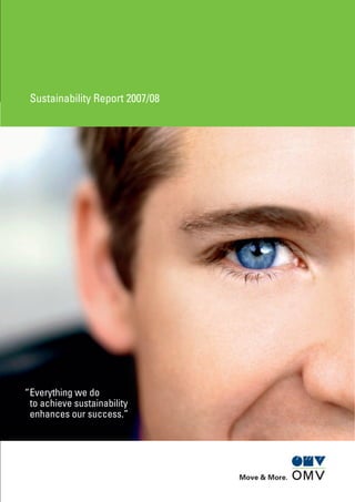 Sustainability Report 2007/08




“ Everything we do
  to achieve sustainability
  enhances our success.”
 