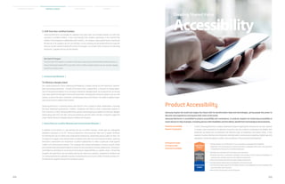 3. Shift from Non-certified Smelters
Samsung Electronics encourages its suppliers that work with non-certified smelters to shift their
sourcing to certified smelters. It also recommends that smelters participate in the Conflict-Free
Smelter (CFS) program in collaboration with the EICC. For instance, Samsung Electronics found that
95 percent of its suppliers do not use tantalum, so the company recommended that the 5 percent
that do use the mineral should shift to the CFS program. As of April 2014, 97 percent of Samsung
Electronics’ suppliers do not use the mineral.
Samsung inspires the world and shapes the future with its transformative ideas and technologies, giving people the power to
discover new experiences and express their vision of the world.
Samsung Electronics is committed to product accessibility and convenience. It conducts research on enhancing accessibility to
smart devices to help all people, including persons with disabilities and the elderly, benefit from technological advancements.
Product Accessibility
DedicatedAccessibility
ResearchOrganization
DevelopmentStages
forProductswith
EnhancedAccessibility
In 2012, Samsung Electronics created a dedicated research organization that aims to not only improve
IT product user-convenience for general consumers, but also enhance convenience for people with
disabilities by taking into consideration the different types of disabilities and special needs. It also
explores intuitive interface and interaction methods while surveying and analyzing related laws and
regulations around the globe to reflect new innovations in future product development.
● Survey/analyze related laws and regulations around the world
● Conduct thorough research on the needs of persons with disabilities and the challenges they
face when they use IT products
● Benchmark new products and technologies
● Develop User Interface (UI) to increase user convenience
● Develop interaction, multimedia, intelligence technologies that can overcome disabilities in-
cluding visual, auditory, physical, and cognitive impairments
● Secure function/performance through usability assessments
● Design products in consideration of user convenience for people with disabilities
● Implement core technology to increase convenience, integrated verification, and acquisition
of reliability for the launch of commercial products
Applicationto
Products
| Controversial Minerals |
Tin Mining in Bangka Island
Tin, mainly produced in China, Indonesia and Malaysia, is widely used across the electronics, automo-
biles and packing industries. . Friends of the Earth (FoE), a global NGO, is focused on raising aware-
ness of the potential impacts of tin mining on Indonesia’s Bangka Island. According to FoE, tin mining
may cause significant damage to the local environment, including the marine ecosystem such as coral
islands, as well as the area’s industries, including agriculture and fishing. FoE called on global compa-
nies to join forces to address the situation.
Samsung Electronics is working closely with the EICC and a variety of other stakeholders, including
the local Indonesian government, smelters, companies and NGOs to find a reasonable solution to
FoE’s concerns. In 2013, Samsung Electronics joined a working group to address tin mining in Bangka
Island along with EICC and IDH. Samsung Electronics and the other member companies urged the
major smelter factory on Bangka Island to address the situation.
| Future Plans on Conflict Minerals and Controversial Minerals |
In addition to the recent U.S. law banning the use of conflict minerals, similar laws are undergoing
legislative processes in the EU. Samsung Electronics will proactively take part in global initiatives
on banning the use of conflict and controversial minerals by conducting annual audits on their use
throughout its supply chain and will work to replace them with non-controversial minerals. Samsung
Electronics understands the importance of global collaboration to make a significant stride against
conflict and controversial minerals. The company will actively participate in various councils inside
and outside Korea and expand related activities for early resolution of these global issues. Samsung is
committed to upholding its social and environmental responsibilities as a global citizen. Concerning
tungsten and gold which are not widely used by the electronics industry, compared to tantalum and
tin, Samsung Electronics upholds its policy of avoiding the use of such conflict minerals and has con-
firmed that its suppliers also join the company’s policy.
EICC-GeSI CFS Program
The EICC-GeSI CFS Program is a smelter certification project jointly implemented by the Electronics In-
dustry Citizenship Coalition(EICC) and GeSI, which certifies smelters that do not use minerals illegally
mined from conflict zones.
Environmental
Analysis
Development
ofCore
Technology
Creating Shared Value
Accessibility
074 075
Sustainability Overview Material Issues Facts  Figures Appendices
 