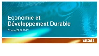 Economie et
Développement Durable
Rouen 28.9.2017
 