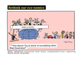 Rethink our eco-nomics
 