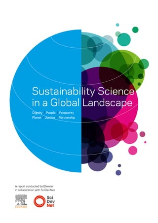 Sustainability Science
in a Global Landscape
Dignity / People / Prosperity
Planet / Justice / Partnership
A report conducted by Elsevier
in collaboration with SciDev.Net
 