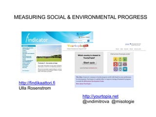 MEASURING SOCIAL & ENVIRONMENTAL PROGRESS




 http://findikaattori.fi
 Ulla Rosenstrom
                           http://...