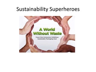 Sustainability SuperheroesSustainability SuperheroesSustainability Superheroes
 