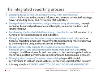 The integrated reporting process
01/04/2013Next Generation Consultants15
 Changing focus within the company away from onl...
