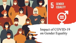 Impact of COVID 19 on Gender Equality | PPTX