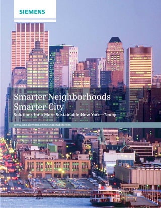 Smarter Neighborhoods
Smarter City
Solutions for a More Sustainable New York—Today

www.usa.siemens.com/sustainablecities
 