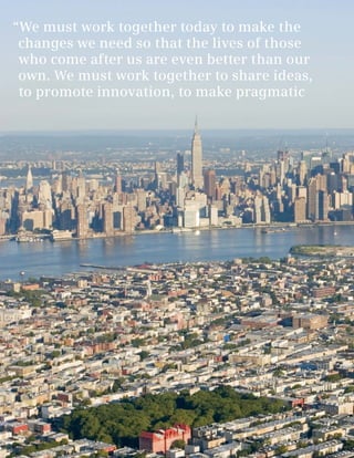 “We must work together today to make the
 changes we need so that the lives of those
 who come after us are even better than our
 own. We must work together to share ideas,
 to promote innovation, to make pragmatic




8
 