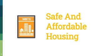 Safe And
Affordable
Housing
 