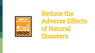 IARGHtl.6
Reducethe
AdverseEffects
of Natural
Disasters
 