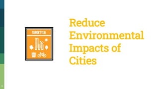 Reduce
Environmental
Impacts of
Cities
 