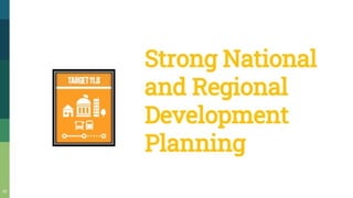 Strong National
and Regional
Development
Planning
 