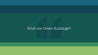 What are Green Buildings?
 