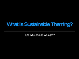 What is Sustainable Theming? and why should we care? 