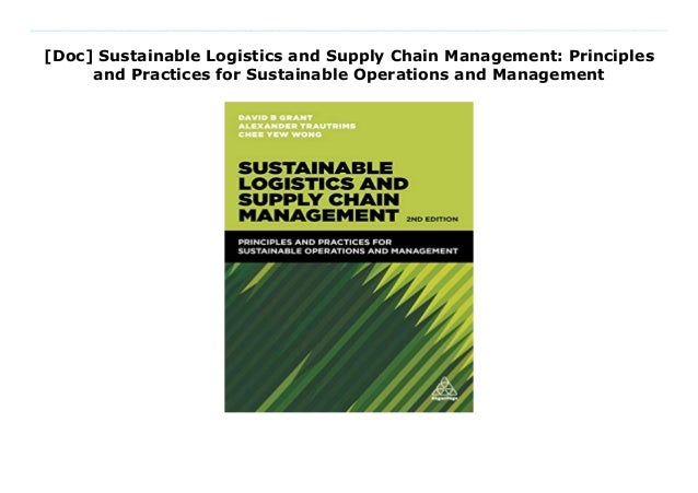 Sustainable Logistics and Supply Chain Management Principles and Practices for Sustainable Operations and Management