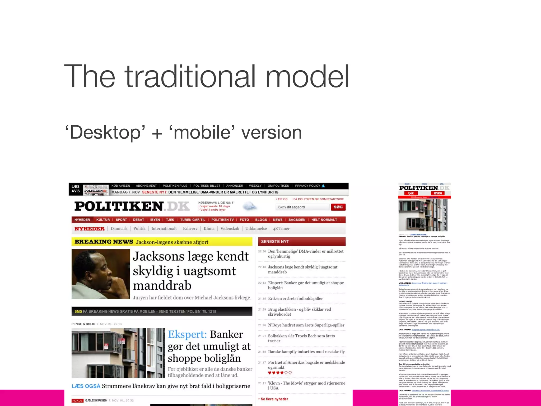 The traditional model
‘Desktop’ + ‘mobile’ version
 
