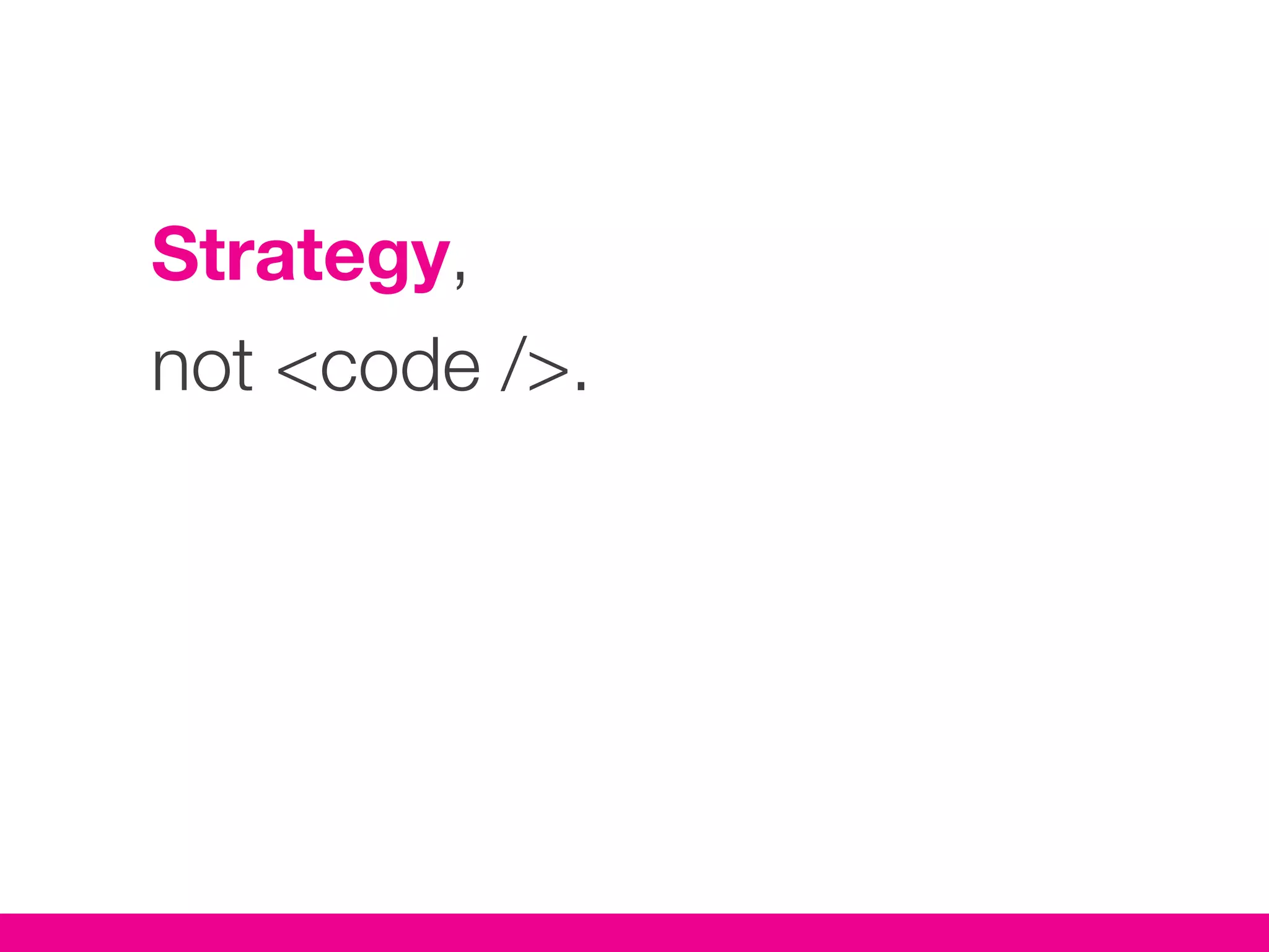 Strategy,
not <code />.
 
