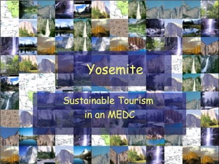 Yosemite Sustainable Tourism  in an MEDC 