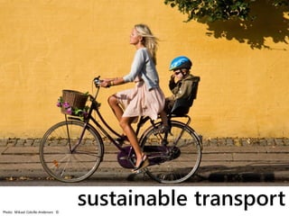 Photo: Mikael Colville-Andersen ©
                                    sustainable transport
 
