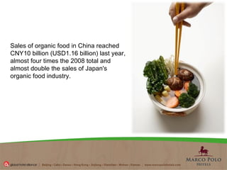 Sales of organic food in China reached CNY10 billion (USD1.16 billion) last year, almost four times the 2008 total and almost double the sales of Japan's organic food industry. 