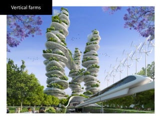 Vertical farms
 