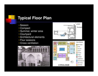 Typical Floor Plan
• Season
                           Baudgeer
• Compact
• Summer, winter area
• Courtyard
• Architectural elements
• Four seasons
• Cross ventilation
 