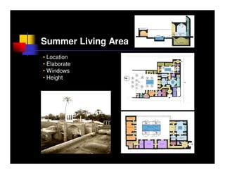 Summer Living Area
• Location
• Elaborate
• Windows
• Height




              Low



               High
 