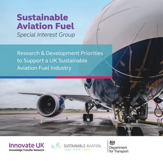 Research & Development Priorities
to Support a UK Sustainable
Aviation Fuel Industry
 