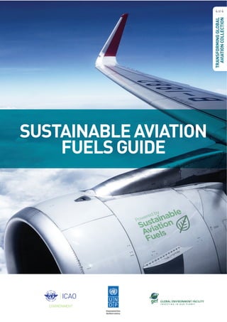 SUSTAINABLEAVIATION
FUELSGUIDE
TRANSFORMINGGLOBAL
AVIATIONCOLLECTION
4OF 4
 