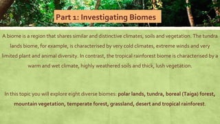 Terrestrial or Land Biomes
▪ The terrestrial or the land biomes are categorized according to the climate conditions and th...
