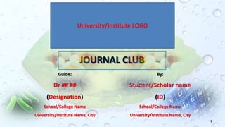 By:
Student/Scholar name
(ID)
School/College Name
University/Institute Name, City
1
Guide:
Dr ## ##
(Designation)
School/College Name
University/Institute Name, City
University/Institute LOGO
 