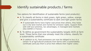 Identify sustainable products / farms
Two options for identification of sustainable farms (and products):
 A. To classify...