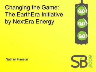 Changing the Game:
The EarthEra Initiative
by NextEra Energy




Nathan Hanson
 