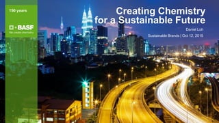 Creating Chemistry
for a Sustainable Future
Daniel Loh
Sustainable Brands | Oct 12, 2015
 
