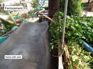 frame with wire
Ferrocement
 